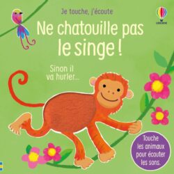 Ne chatouille pas le singe ! -  je touche, j'écoute - Sam Taplin, Ana Larranaga - Usborne