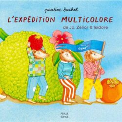 L'expédition multicolore de Jo, Zélior & Isidore - Pauline Bachel